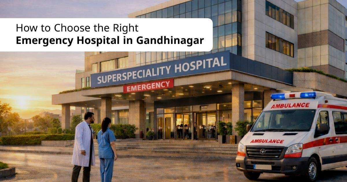 How to Choose the Right Emergency Hospital in Gandhinagar