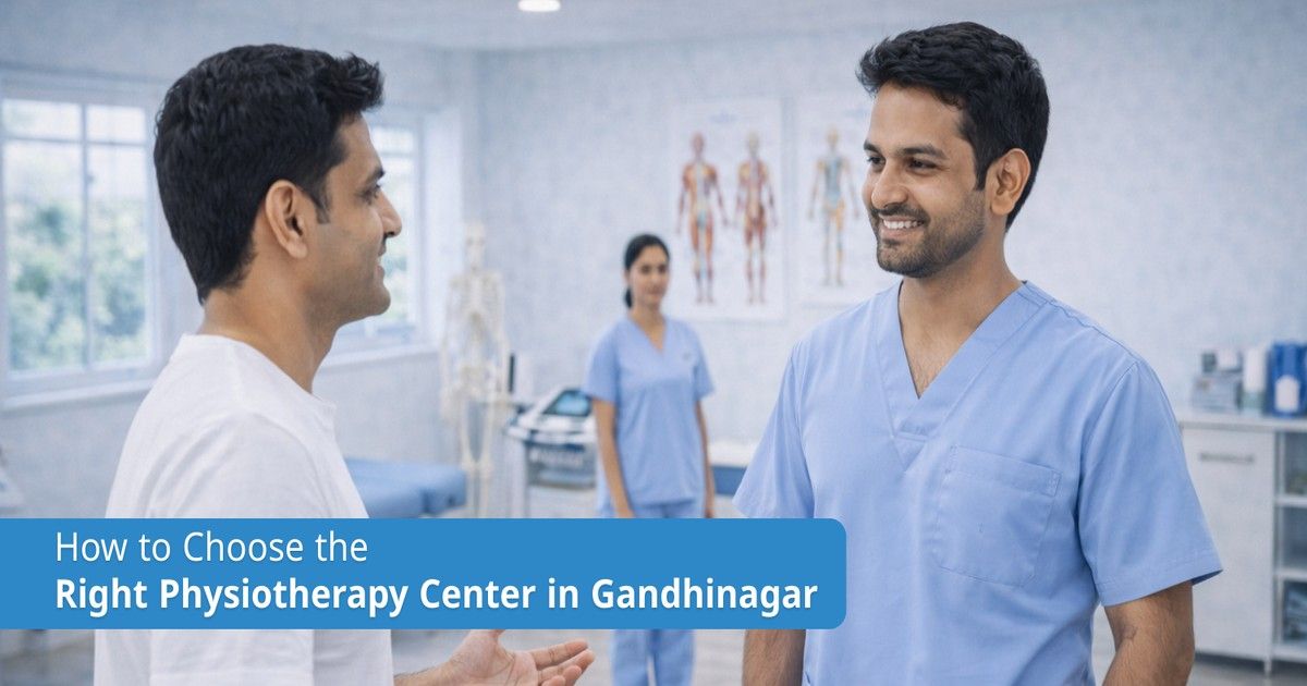 How to choose the right physiotherapy center in gandhinagar