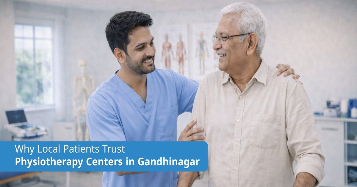 Why local patients trust physiotherapy centers in gandhinagar